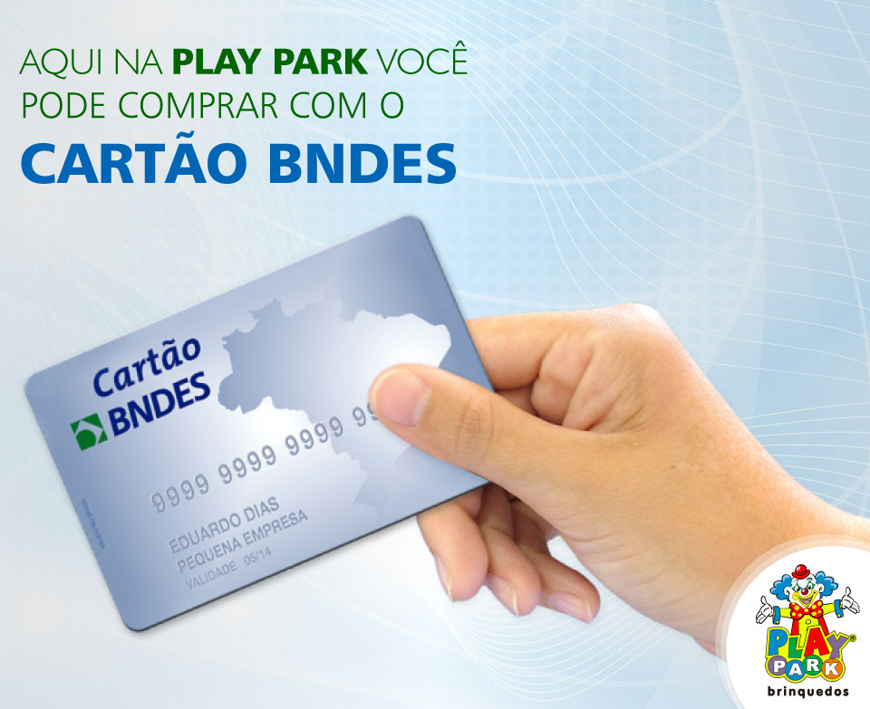 Compre com o cartão BNDES na Play Park